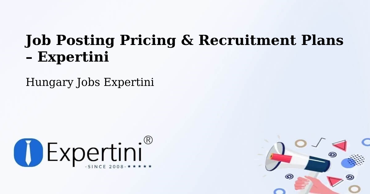 Job Posting Pricing & Recruitment Plans – Mindszent - Mindszent, Hungary Jobs Expertini
